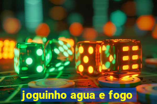 joguinho agua e fogo